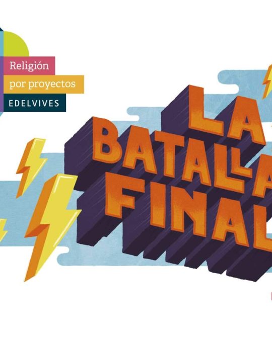 4º PRIMARIA RELIGION CATOLICA LA BATALLA FINAL PROYECTOS KUMI 9788414009949 EDELVIVES 2017 (NUEVO)