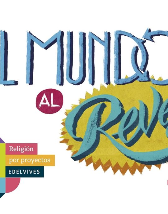 4º PRIMARIA RELIGION CATOLICA EL MUNDO AL REVÉS PROYECTOS KUMI 9788414009956 EDELVIVES 2017 (NUEVO)