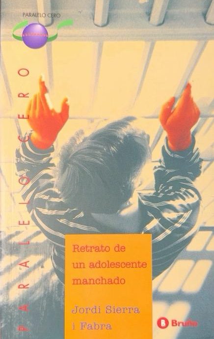 RETRATO DE UN ADOLESCENTE MANCHADO-PARALELO CERO N.º 16 :-JORDI SIERRA I FABRA 9788421631881 BRUÑO 2005 (USADO)