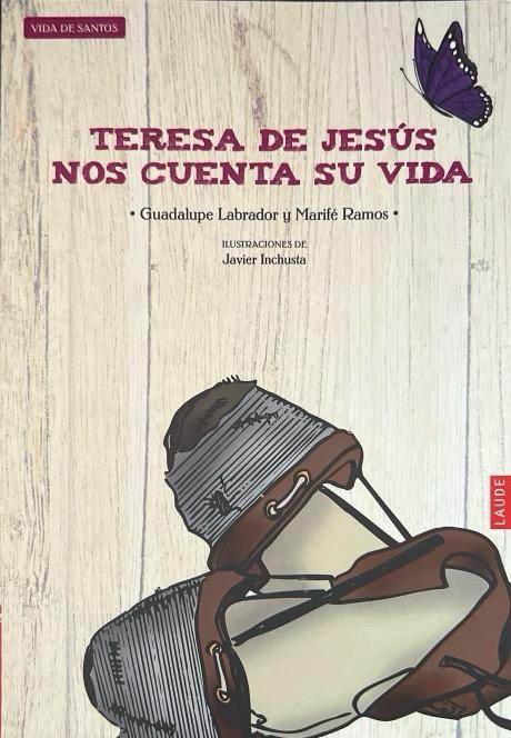 TERESA DE JESÚS NOS CUENTA SU VIDA -GUADALUPE LABRADOR-MARIFE RAMOS GONZALEZ 9788426387882 EDELVIVES 2016 (NUEVO)