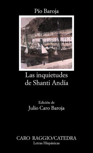 LAS INQUIETUDES DE SHANTI ANDIA:-LETRAS HISPANICAS N.º 73 PIO BAROJA 9788437601236 CATEDRA 2004 (USADO)
