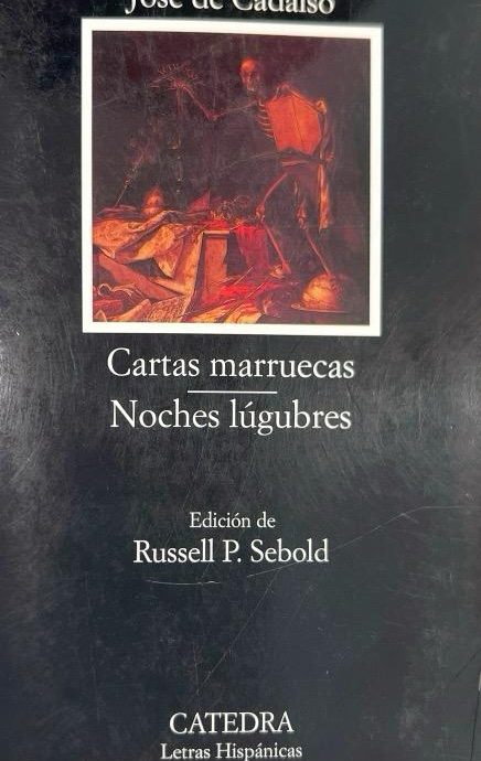 CARTAS MARRUECAS; NOCHES LUGUBRES-LETRAS HISPANICAS N.º 78 JOSE DE CADALSO 9788437618104 CATEDRA 2006 (NUEVO)