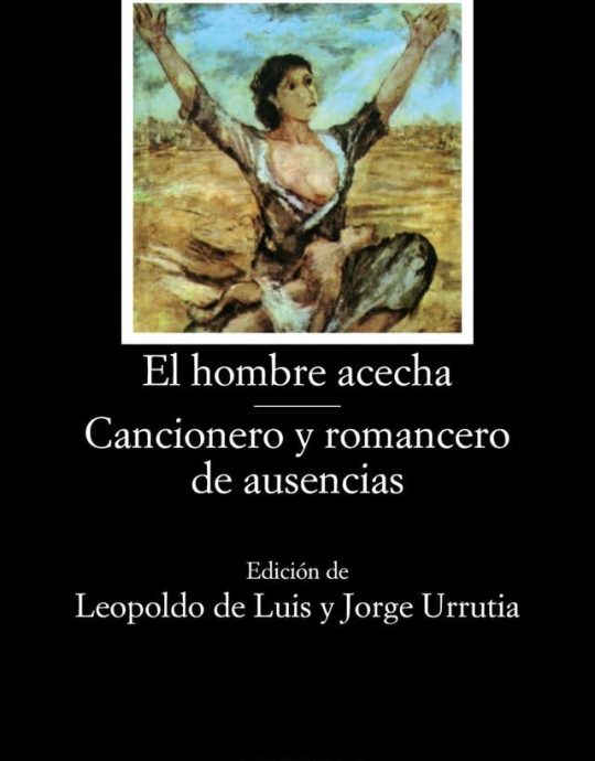 EL HOMBRE ACECHA. CANCIONERO Y ROMANCERO DE AUSENCIAS (6ª ED.) N.º 197 MIGUEL HERNANDEZ 9788437604626 CATEDRA 2004 (USADO)