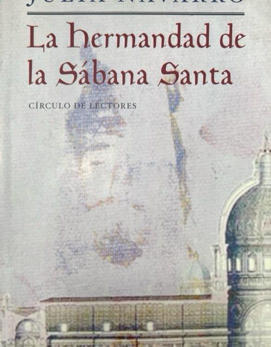LA HERMANDAD DE LA SABANA SANTA-JULIA NAVARRO 9788401335136 PLAZA & JANES 2004 (USADO)