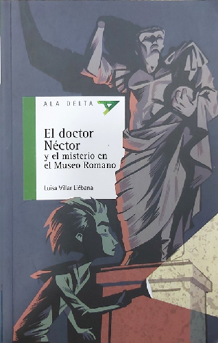 EL DOCTOR NÉCTOR Y EL MISTERIO EN EL MUSEO ROMANO:-ALA DELTA SERIE VERDE N.º 98 LUISA VILLAR 9788426393395 EDELVIVES 2015 (NUEVO)