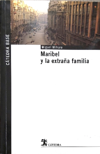 MARIBEL Y LA EXTRAÑA FAMILIA:-CATEDRA BASE N.º 12 MIGUEL MIHURA 9788437622231 CATEDRA 2005 (NUEVO)