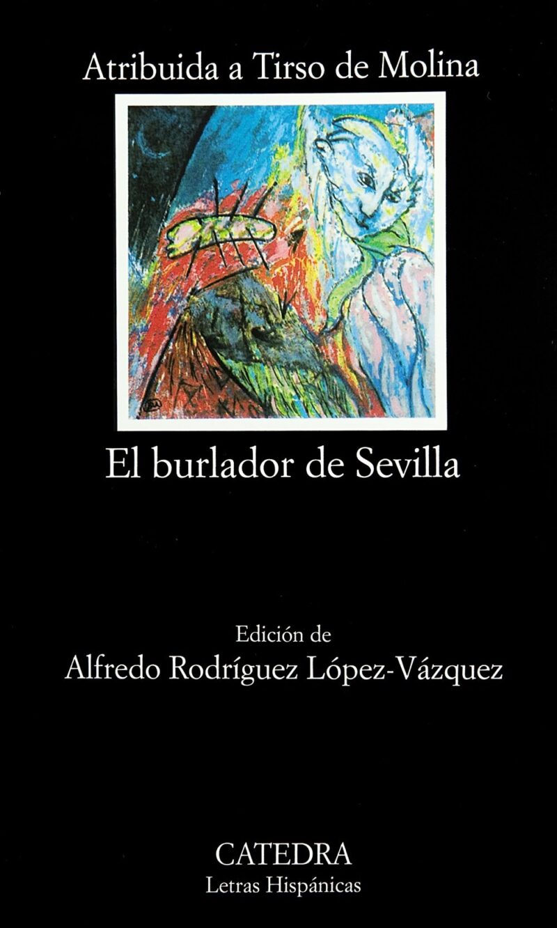 EL BURLADOR DE SEVILLA-LETRAS HISPANICAS N.º 58-TIRSO DE MOLINA 9788437623931 CATEDRA 2007 (NUEVO)