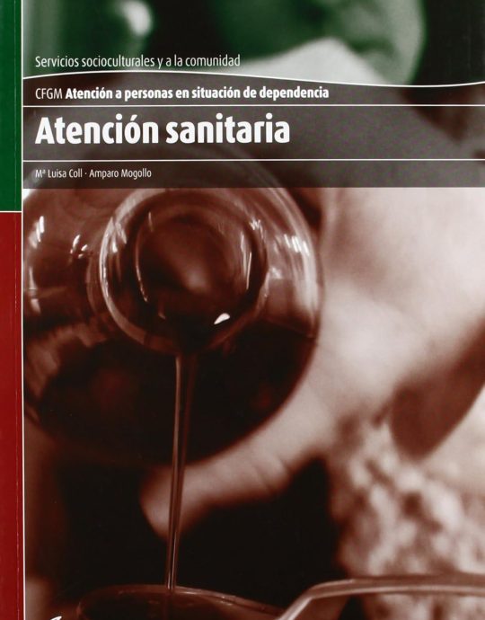 ATENCION SANITARIA: CFGM ATENCION A PERSONAS EN SITUACION DE DEPENDENCIA 9788415309260 ALTAMAR 2012 (USADO)