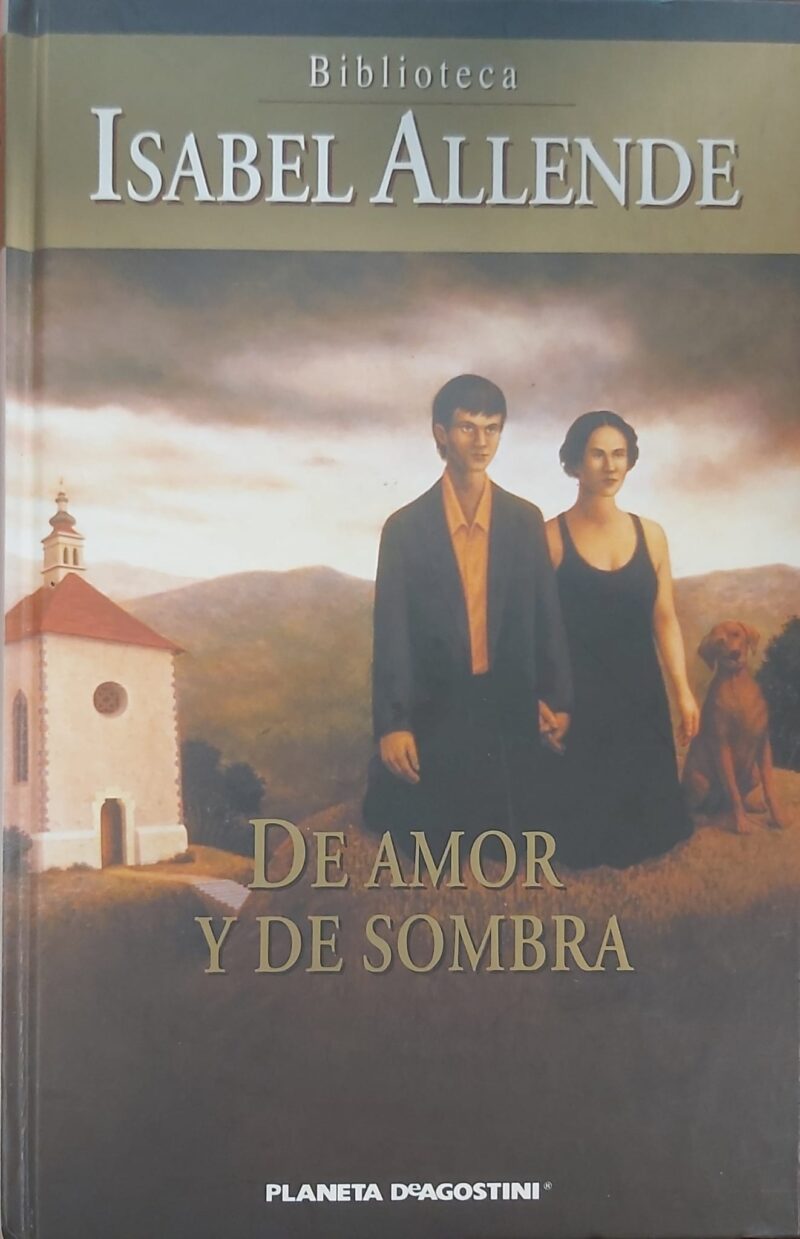 DE AMOR Y DE SOMBRA-ISABEL ALLENDE 9788439598886  PLANETA DeAGOSTINI 2003 (USADO)