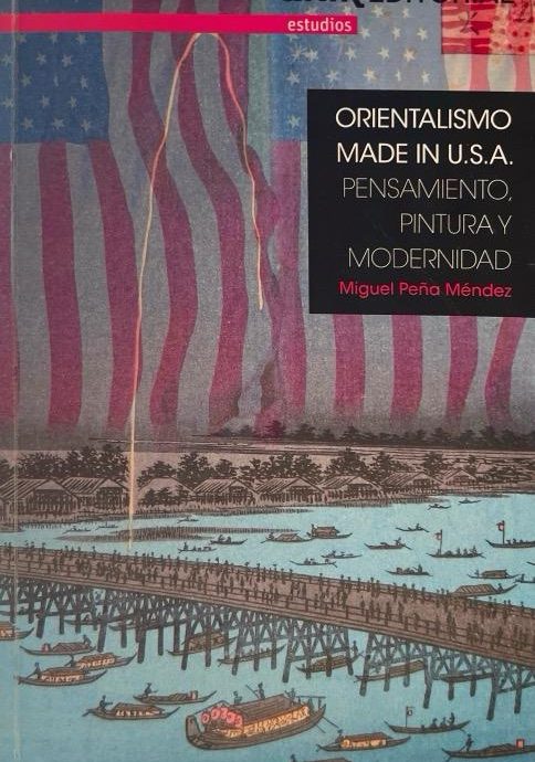 ORIENTALISMO MADE IN U.S.A.-MIGUEL PEÑA MENDEZ 9788418367809 S. A. (UNIR) UNIVERSIDAD INTERNACIONAL DE LA RIOJA 2021 (NUEVO)