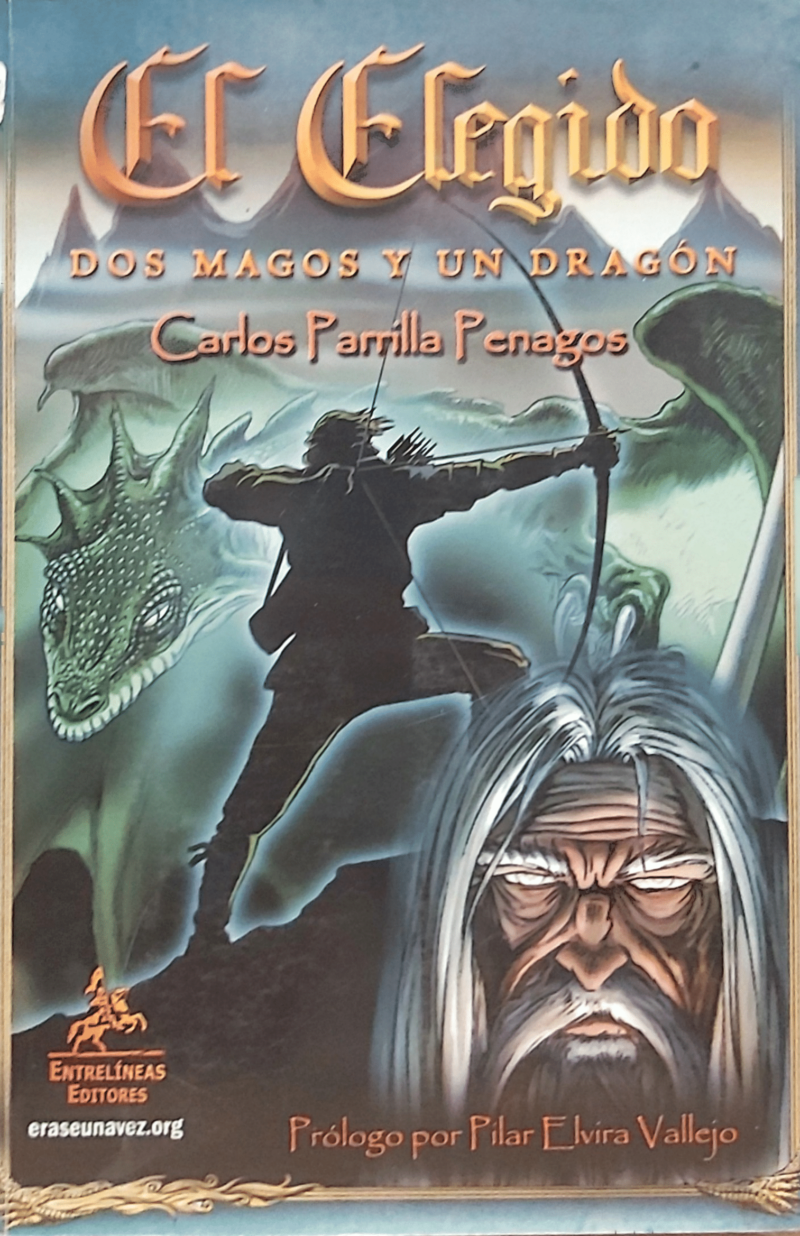 EL ELEGIDO: DOS MAGOS Y UN DRAGON-CARLOS PARRILLA PENAGOS 9788498028881 ENTRELINEAS EDITORES 2010 (USADO)