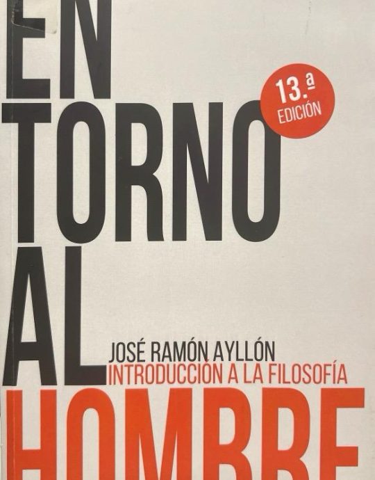 EN TORNO AL HOMBRE INTRODUCCION A LA FILOSOFIA -JOSE RAMON AYLLON 9788432147371 RIALP 2017 (NUEVO)