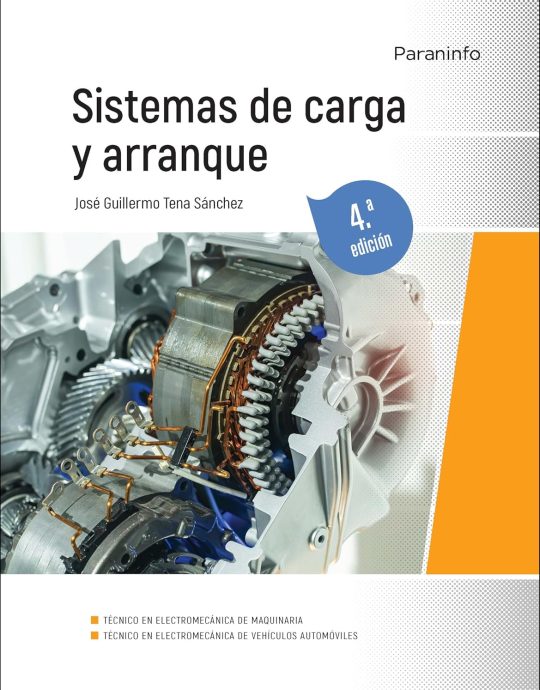 SISTEMAS DE CARGA Y ARRANQUE 4ª EDICIÓN -GRADO MEDIO ELECTROMECÁNICA DE VEHÍCULOS AUTOMÓVILES 9788413661506 PARANINFO 2022 (NUEVO)