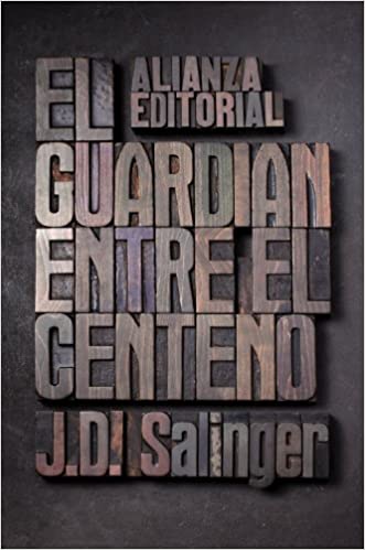 EL GUARDIAN ENTRE EL CENTENO:- J.D. SALINGER 9788420674209 ALIANZA EDITORIAL 2010 (USADO) (copia)