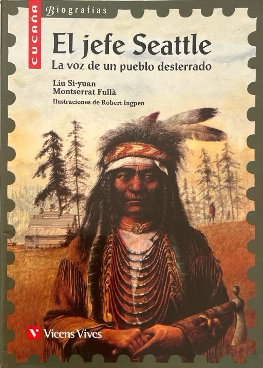 EL JEFE SEATTLE: LA VOZ DE UN PUEBLO DESTERRADO-CUCAÑA N.º 1-SI YUAN LIU-MONTSERRAT FULLA 9788431671716 VICENS-VIVES 2015 (NUEVO)