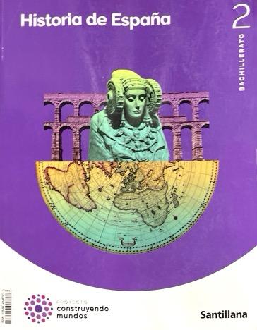 2º BACHILLERATO HISTORIA DE ESPAÑA LOMLOE PROYECTO CONSTRUYENDO MUNDOS 9788414408797 SANTILLANA 2023 (NUEVO)