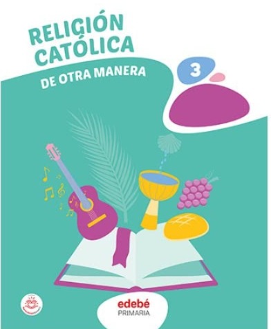 3º PRIMARIA RELIGIÓN CATÓLICA 3 PROYECTO DE OTRA MANERA 9788468358727 EDEBE 2022 (NUEVO)