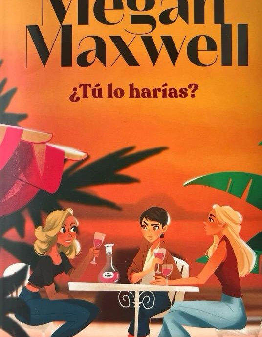 ¿TÚ LO HARÍAS?-MEGAN MAXWELL - 9788408279181 ESENCIA 2023 (USADO)