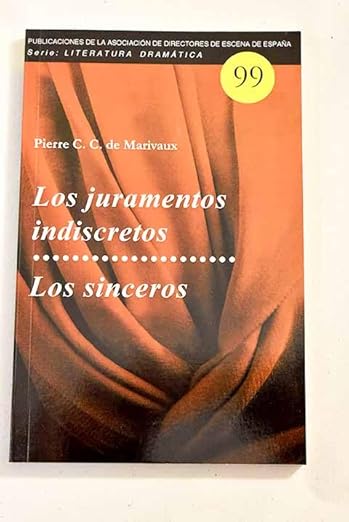 LOS JURAMENTOS INDISCRETOS...LOS SINCEROS-LITERATURA DRAMATICA IBEROAMERICANA N.º 99 PIERRE C.C. MARIVAUX 9788492639991 ASOC. DE ESCENA 2017 (USADO)