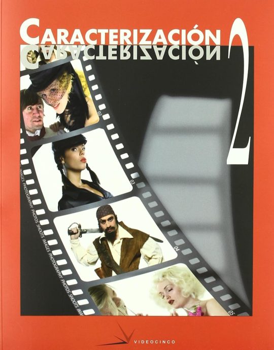 CARACTERIZACION 2: DISEÑO DE PERSONAJES, EFECTOS ESPECIALES EN MAQUILLAJE Y PROCESOS AUDIOVISUALES Y ESPECTACULOS-GRADO MEDIO 9788496699045 VIDEOCINCO 2007 (NUEVO)