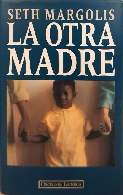 LA OTRA MADRE-SETH MARGOLIS 9788422652700 CIRCULO DE LECTORES 1994 (USADO)