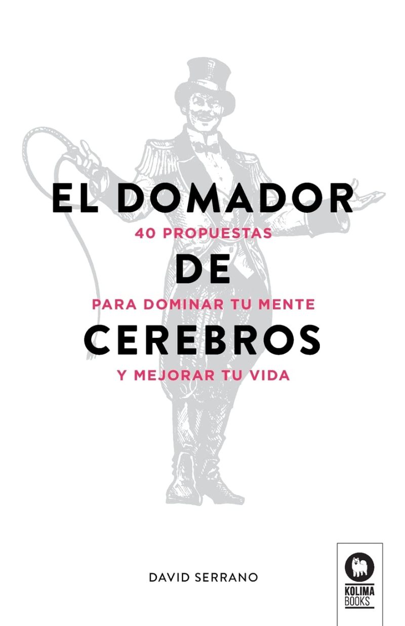 EL DOMADOR DE CEREBROS:-DAVID SERRANO 9788417566319 KOLIMA 2019 (NUEVO)