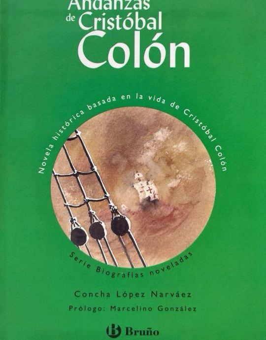 ANDANZAS DE CRISTOBAL COLON:-CONCHA LOPEZ NARVAEZ 9788421692172 BRUÑO 2006 (NUEVO)