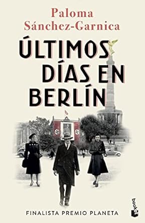ULTIMOS DIAS EN BERLIN:-PALOMA SANCHEZ GARNICA 9788408274483 BOOKET 2023 (NUEVO)
