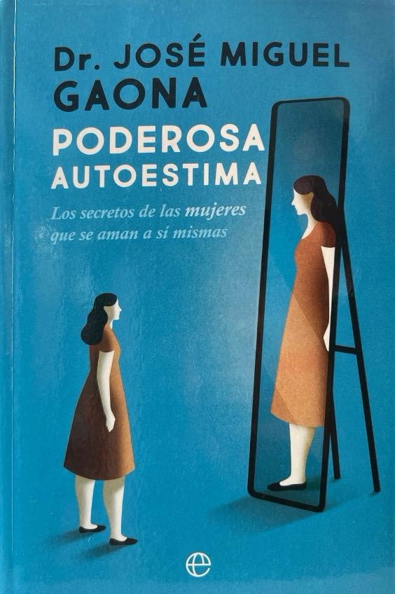 PODEROSA AUTOESTIMA-LOS SECRETOS DE LAS MUJERES QUE SE AMAN A SÍ MISMAS:-JOSE MIGUEL GAONA 9788413841755 LA ESFERA DE LOS LIBROS 2021 (NUEVO)