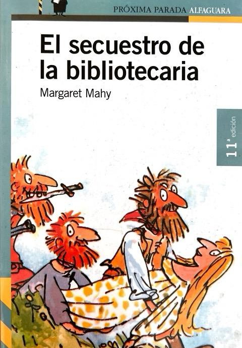 EL SECUESTRO DE LA BIBLIOTECARIA:-MARGARET MAHY-SERIE AMARILLA 9788420448480 ALFAGUARA 2002 (USADO)