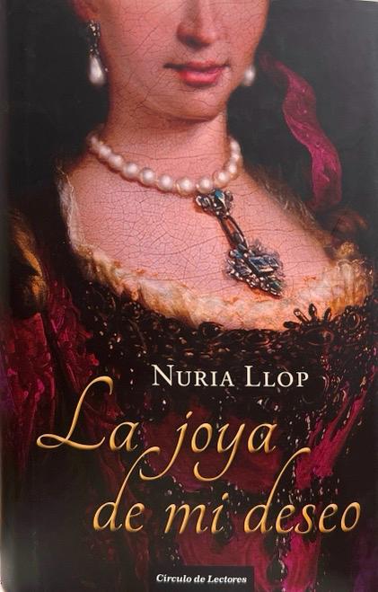 LA JOYA DE MI DESEO:-NURIA LLOP 9788467257786 CIRCULO DE LECTORES 2013 (USADO)