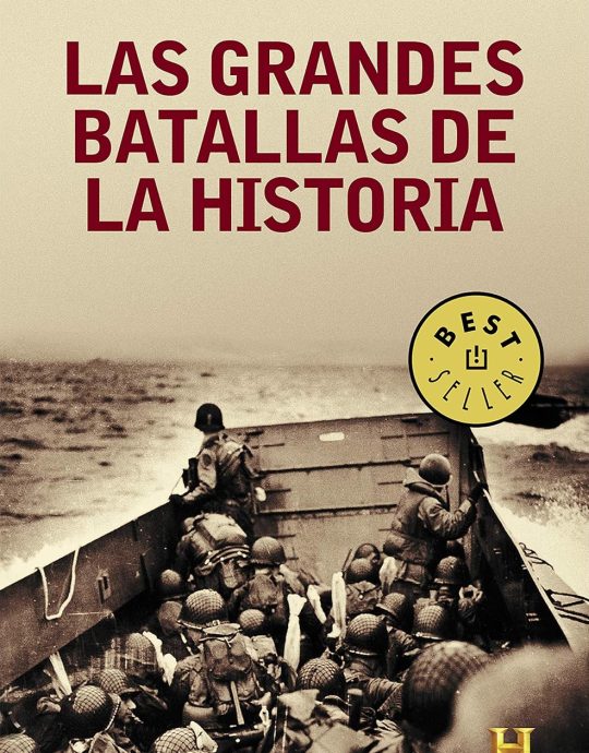 LAS GRANDES BATALLAS DE LA HISTORIA:-BESTSELLER  9788499085708 DEBOLSILLO 2010 (USADO)