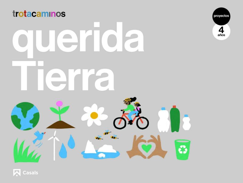 EDUCACIÓN INFANTIL 4 AÑOS QUERIDA TIERRA :-TROTACAMINOS 9788421872116 CASALS 2021 (NUEVO)