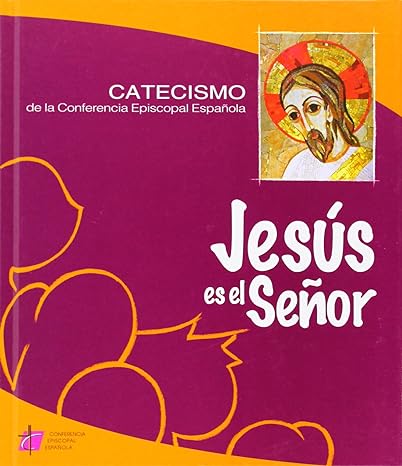 JESÚS ES EL SEÑOR:-CATECISMO DE LA CONFERENCIA EPISCOPAL ESPAÑOLA 9788471417916 EDICE 2008 (USADO)
