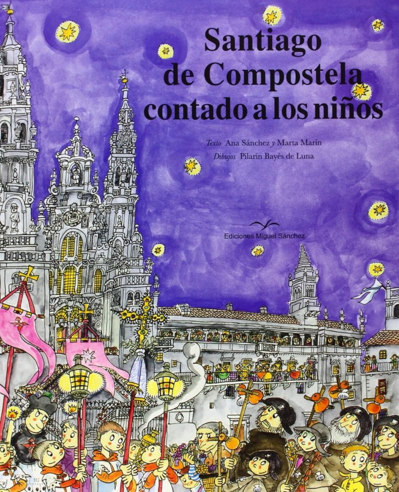 SANTIAGO DE COMPOSTELA CONTADO A LOS NIÑOS:-ANA SANCHÉZ PEINADO 9788471691446 EDICIONES MIGUEL SANCHÉZ 2014 (NUEVO)