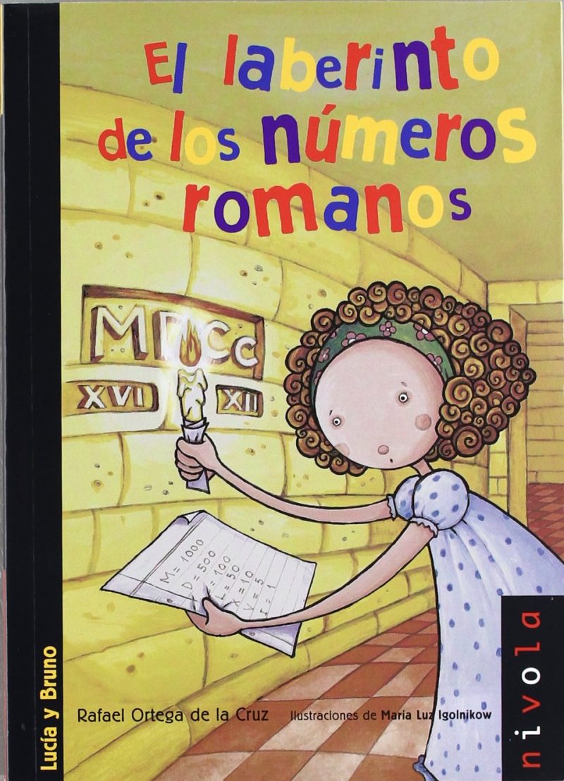 EL LABERINTO DE LOS NÚMEROS ROMANOS: LUCÍA Y BRUNO N.º 29: RAFAEL ORTEGA DE LA CRUZ:-9788492493913 NIVOLA 2012 (USADO)