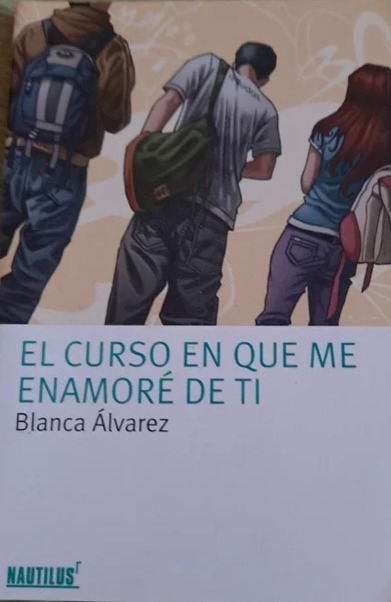 EL CURSO EN QUE ME ENAMORE DE TI:-BLANCA ALVAREZ 9788496336261 PLANETA & OXFORD 2004 (USADO)