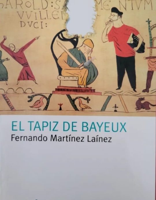 EL TAPIZ DE BAYEUX:-FERNANDO MARTINEZ LAINEZ 9788496336704 PLANETA & OXFORD 2005 (USADO)