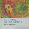 EL TIEMPO DE LOS SUEÑOS:MILO J. KRMPOTIC 9788498110302 PLANETA & OXFORD 2006 (USADO)