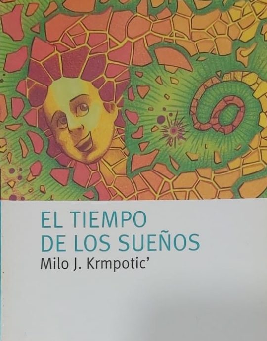 EL TIEMPO DE LOS SUEÑOS:MILO J. KRMPOTIC 9788498110302 PLANETA & OXFORD 2006 (USADO)