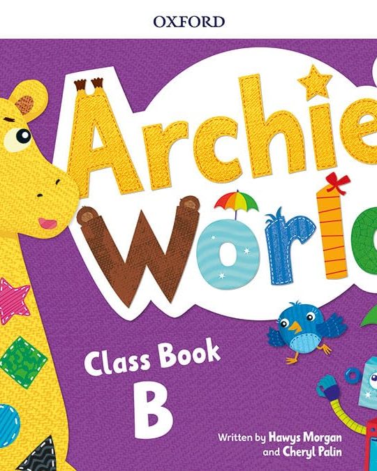 EDUCACIÓN INFANTIL 5 AÑOS ARCHIE´S WORLD B CLASS BOOK 9780194901338 OXFORD 2019 (NUEVO)