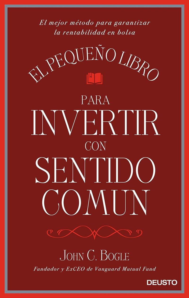 EL PEQUEÑO LIBRO PARA INVERTIR CON SENTIDO COMUN:-JOHN C. BOGLE 9788423425402 DEUSTO 2016 (NUEVO)