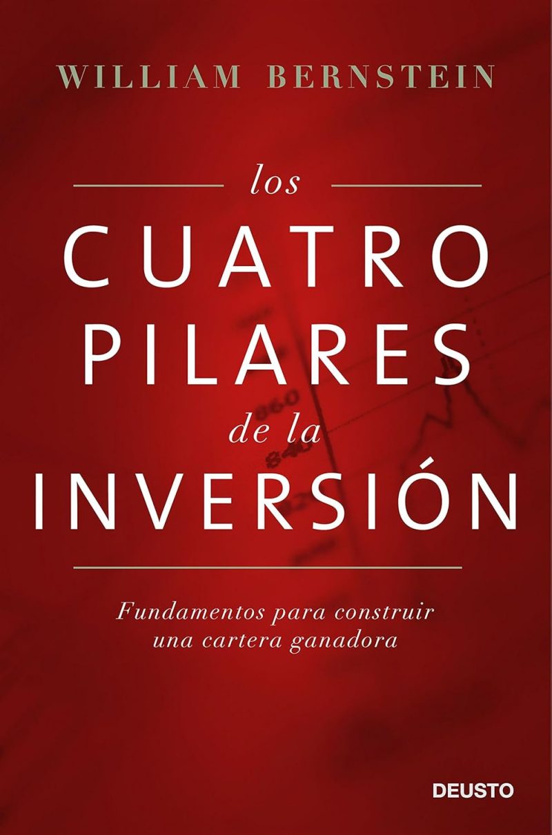 LOS CUATRO PILARES DE LA INVERSION:-WILLIAM BERNSTEIN 9788423425754 DEUSTO 2016 (NUEVO)