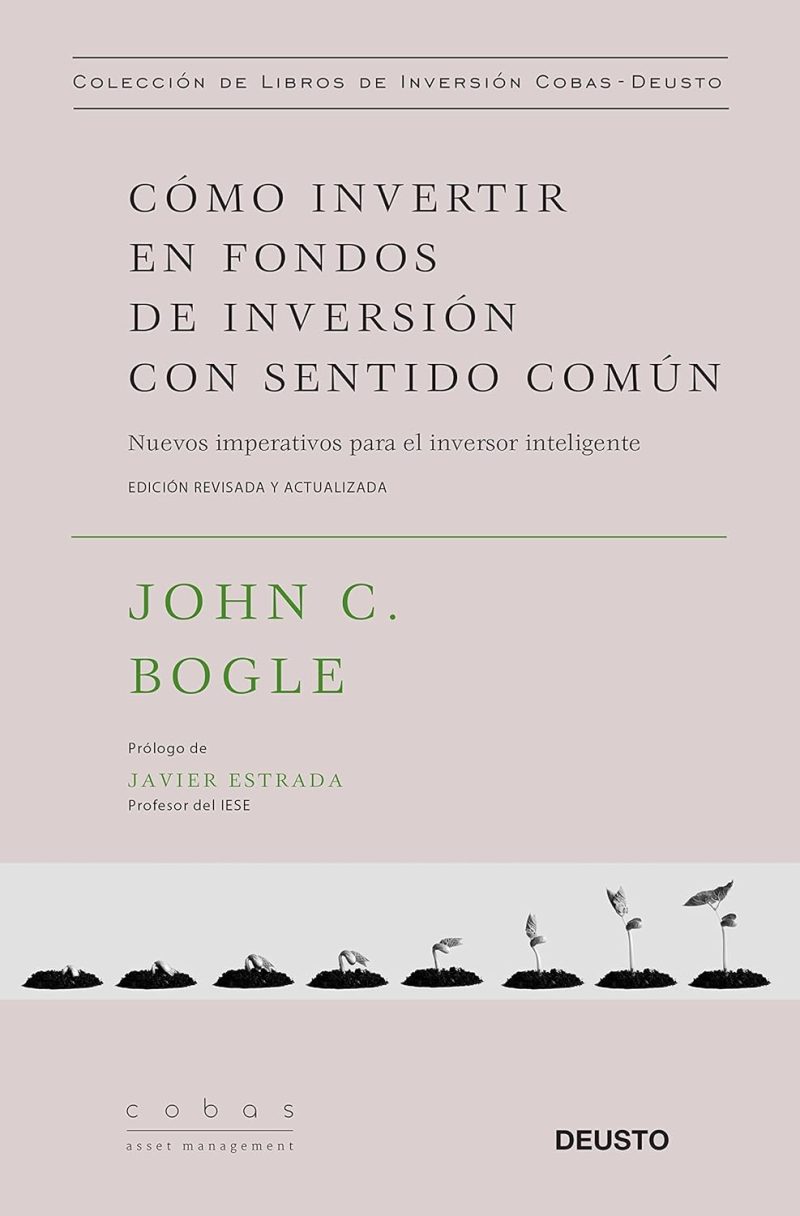 COMO INVERTIR EN FONDOS DE INVERSION CON SENTIDO COMUN:-JOHN C. BOGLE 9788423428793 DEUSTO 2017 (NUEVO)