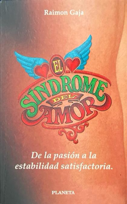 EL SÍNDROME DEL AMOR-DE LA PASIÓN A LA ESTABILIDAD SASTIFACTORIA.:-RAIMON GAJA 9788408012894 PLANETA 1995 (USADO)