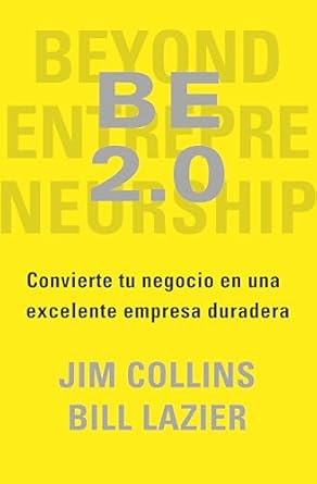 BE 2.0:-CÓMO LOGRAR QUE TU EMPRESA SEA SEA UN NEGOCIO EXITOSO Y SOSTENIBLE:-JIM COLLINS-BILL LAZIER 9788417963965 REVERTE 2024 (NUEVO)