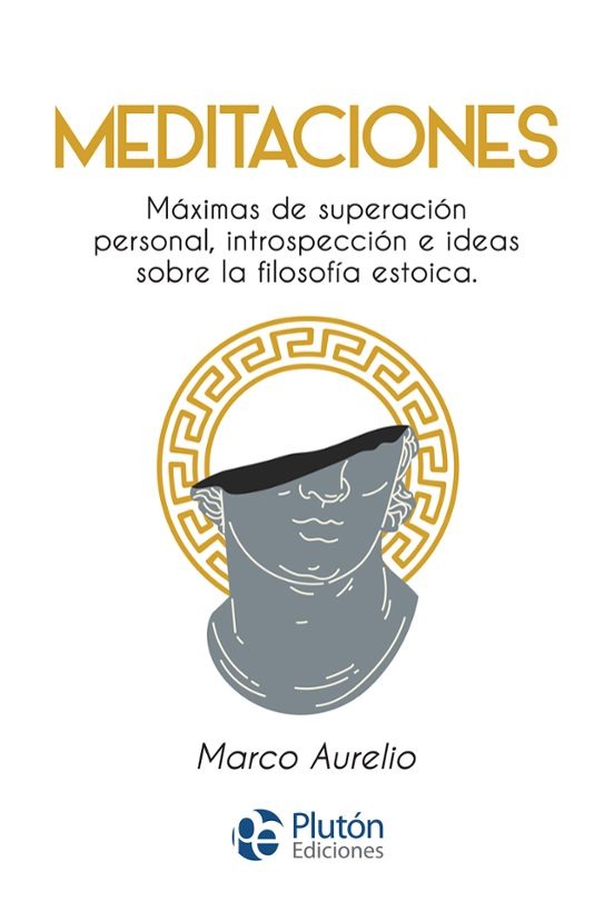 MEDITACIONES. MAXIMAS DE SUPERACION PERSONAL, INTROSPECCION E IDEAS SOBRE LA FILOSOFIA ESTOICA:-MARCO AURELIO 9788419651235 PLUTÓN EDICIONES 2023 (NUEVO)