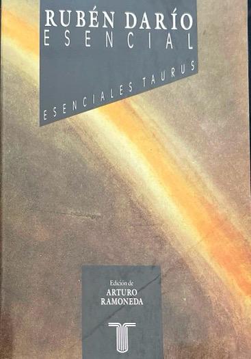 RUBÉN DARÍO ESENCIAL:- ARTURO MIGUEL RAMONEDA 9788430698042 TAURUS 1992 (USADO)