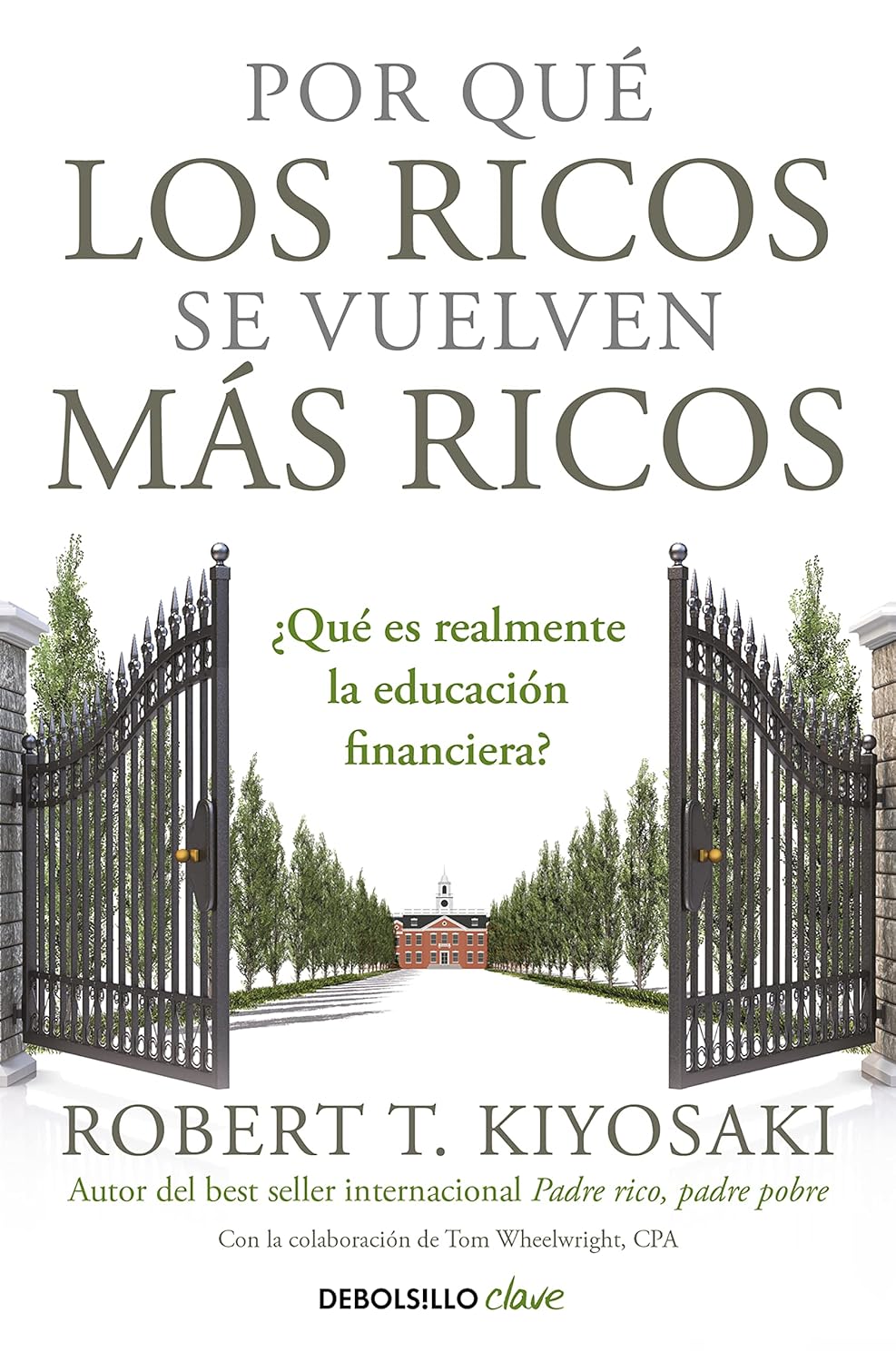 POR QUE LOS RICOS SE VUELVEN MÁS RICOS-¿QUÉ ES REALMENTE LA EDUCACIÓN FINANCIERA? :-ROBERT T. KIYOSAKI 9788466355414 DEBOLSILLO 2021 (NUEVO)