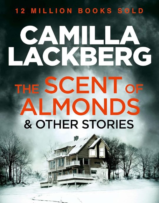 THE SCENT OF ALMONDS AND OTHER STORIES:-CAMILLA LÄCKBERG 9780007479078 HARPERCOLLINS 2015 (USADO)